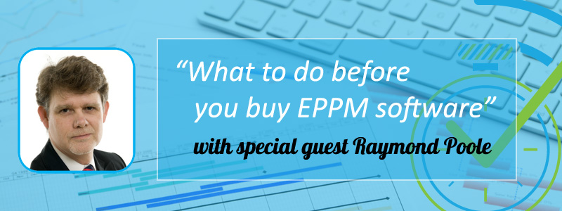 Episode 15 – “What to do before you buy EPPM software” with Raymond Poole