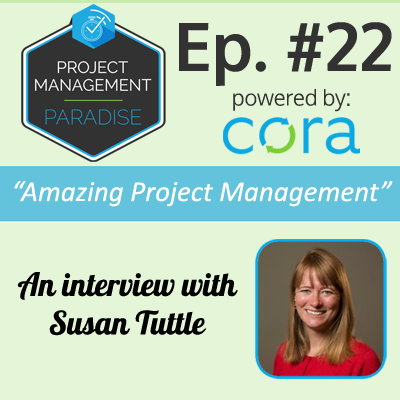 Episode 22: “Amazing Project Management” with Susan Tuttle