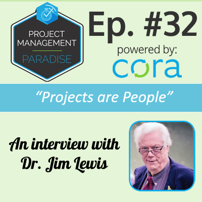 Project Management Paradise Podcast with Cora Systems - Project Management Software Dr Jim Lewis