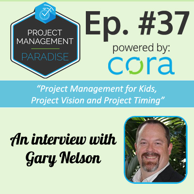 Project Management Paradise Podcast with Cora Systems - Project Management Software Project Management for Kids