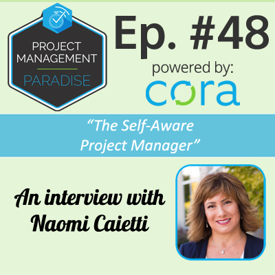 Project Management Paradise Podcast with Cora Systems - Project Management Software The Self-Aware Project Manager