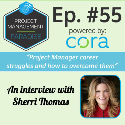 Project Management Paradise Podcast with Cora Systems - Project Management Software Project Manager career