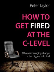 How to get Fired At C Level Book Cover Peter Taylor