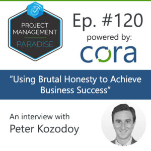 How Leaders Can Use Brutal Honesty to Achieve Business Success” with Peter Kozodoy