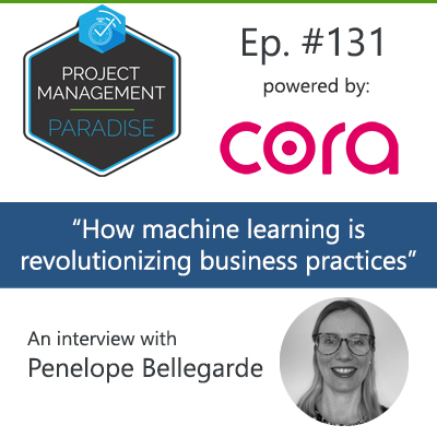 Episode 131: “How Machine Learning is Revolutionising Business Practices” with Penelope Bellegarde
