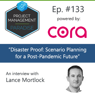 133: “Disaster Proof: Scenario Planning for a Post-Pandemic Future” with Lance Mortlock