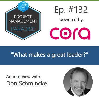 132: Don Schmincke – “What makes a great leader?”