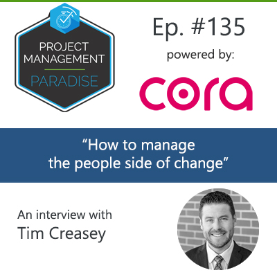 Episode 135 “How to manage the people side of change” with Tim Creasey