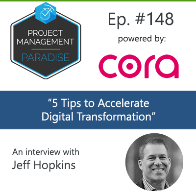 Episode 148: “5 Tips To Accelerate Digital Transformation”