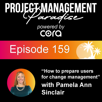 “How to prepare users for change management” with Pamela Ann Sinclair